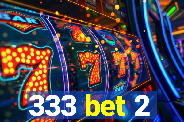 333 bet 2